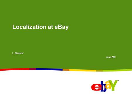 Localization at eBay L. Niederer June 2011.