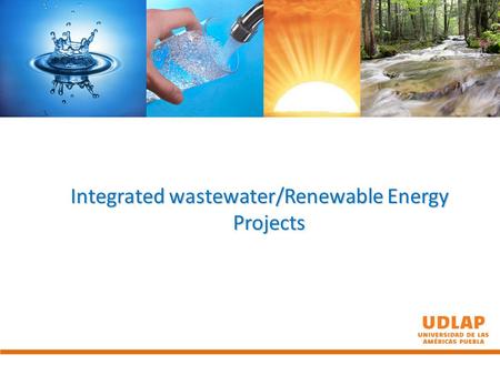 Integrated wastewater/Renewable Energy Projects. Drinking water supply and sanitary services in México Source: “Estadísticas del Agua en México” SEMARNAT,