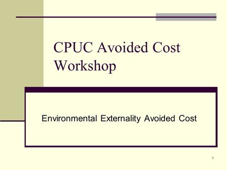 1 CPUC Avoided Cost Workshop Environmental Externality Avoided Cost.