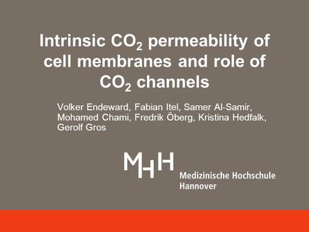 Volker Endeward, Fabian Itel, Samer Al-Samir, Mohamed Chami, Fredrik Öberg, Kristina Hedfalk, Gerolf Gros Intrinsic CO 2 permeability of cell membranes.