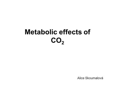 Metabolic effects of CO 2 Alice Skoumalová. Overview of oxidative fuel metabolism: