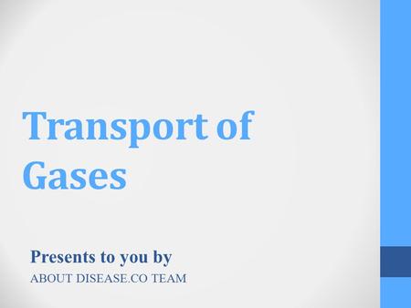 Transport of Gases Presents to you by ABOUT DISEASE.CO TEAM.