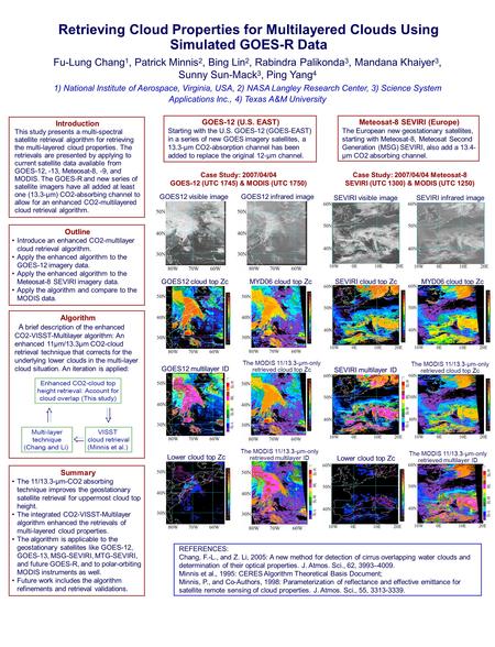 Retrieving Cloud Properties for Multilayered Clouds Using Simulated GOES-R Data Fu-Lung Chang 1, Patrick Minnis 2, Bing Lin 2, Rabindra Palikonda 3, Mandana.