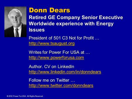 Donn Dears Retired GE Company Senior Executive Worldwide experience with Energy Issues President of 501 C3 Not for Profit …  Writes.