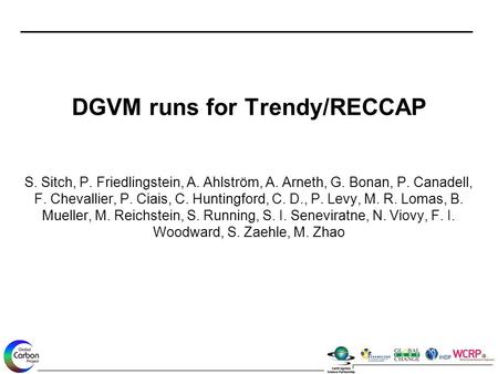 DGVM runs for Trendy/RECCAP S. Sitch, P. Friedlingstein, A. Ahlström, A. Arneth, G. Bonan, P. Canadell, F. Chevallier, P. Ciais, C. Huntingford, C. D.,