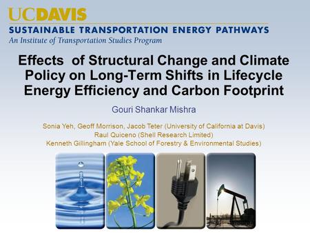 Effects of Structural Change and Climate Policy on Long-Term Shifts in Lifecycle Energy Efficiency and Carbon Footprint Gouri Shankar Mishra Sonia Yeh,