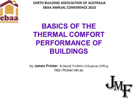 BASICS OF THE THERMAL COMFORT PERFORMANCE OF BUILDINGS by James Fricker, B.MechE, F.AIRAH, M.EngAust, CPEng
