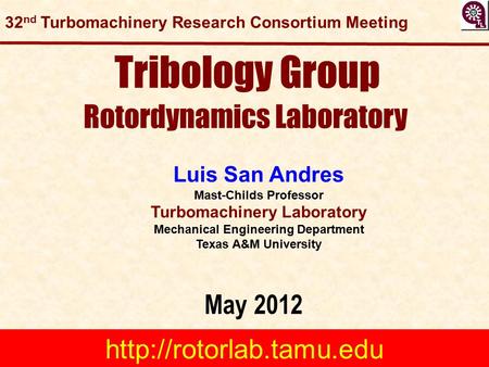 Tribology Group Rotordynamics Laboratory May 2012