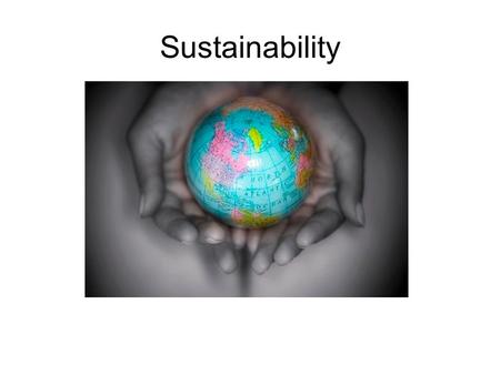 Sustainability. Objectives What is sustainability? Why is a sustainable lifestyle important for the health of the planet? Sustainability involves: Recycling.