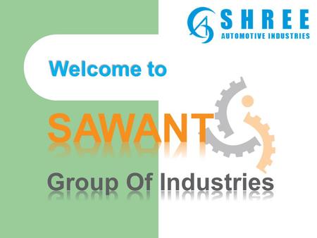 Welcome to. About Us Website :     The Sawant Group of Industries is.