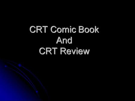 CRT Comic Book And CRT Review