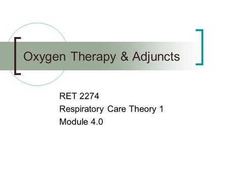 Oxygen Therapy & Adjuncts