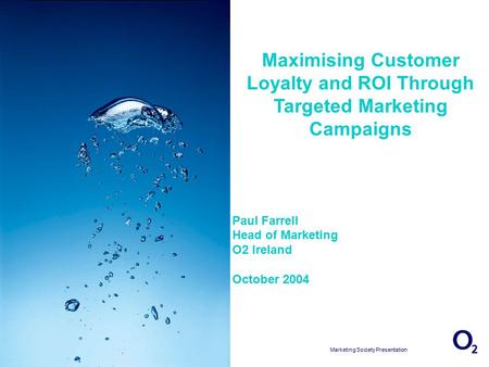 17/04/2015 13:16:04 Marketing Society Presentation Slide 1 Maximising Customer Loyalty and ROI Through Targeted Marketing Campaigns Paul Farrell Head of.