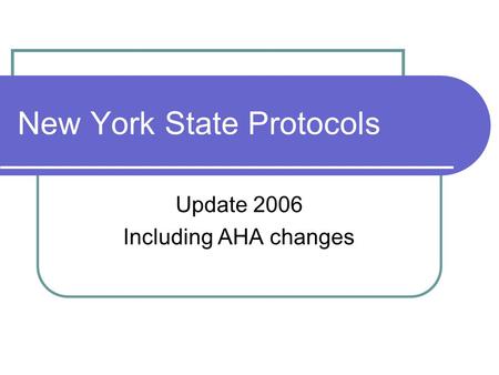 New York State Protocols Update 2006 Including AHA changes.