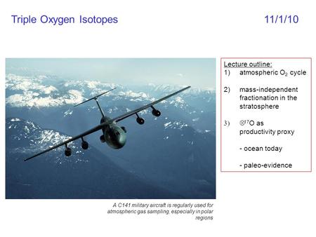 Triple Oxygen Isotopes 11/1/10