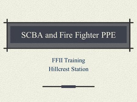 SCBA and Fire Fighter PPE FFII Training Hillcrest Station.