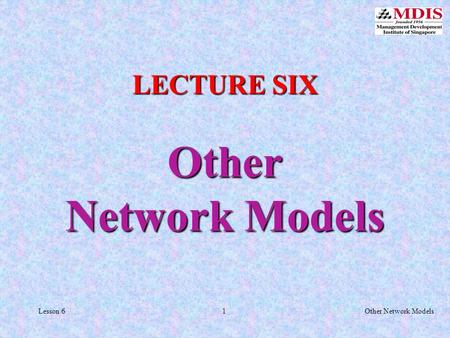 1Other Network ModelsLesson 6 LECTURE SIX Other Network Models.