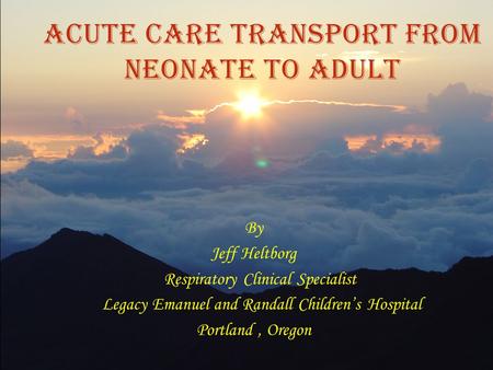 Acute Care Transport from Neonate to Adult