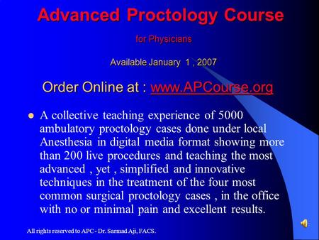 Advanced Proctology Course for Physicians  Available January 1 , 2007 Order Online at.