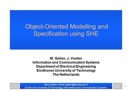Marc Geilen,   Eindhoven University of Technology, Information and Communication Systems 1 Object-Oriented Modelling and Specification.
