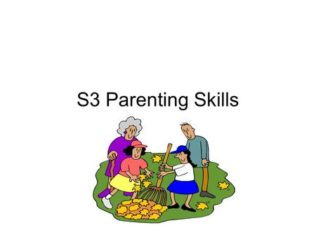 S3 Parenting Skills. Health and Well Being In a Curriculum for Excellence there are 3 areas that are “ Responsibility for All” These are permeated through.