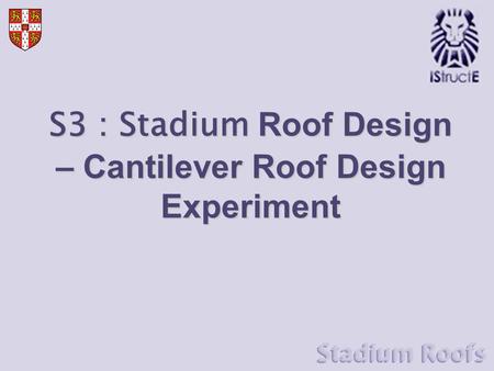 S3 : Stadium Roof Design – Cantilever Roof Design Experiment