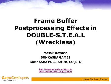 Frame Buffer Postprocessing Effects in DOUBLE-S.T.E.A.L (Wreckless)