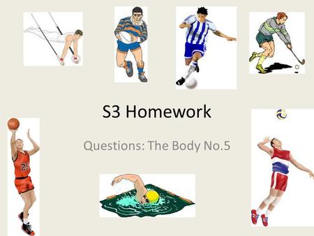 S3 Homework Questions: The Body No.5. 1. Which of the following statements are true and which are false. Aspects of FitnessTrueFalse Stamina is best improved.