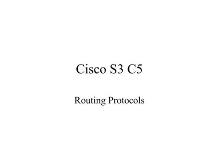 Cisco S3 C5 Routing Protocols. Network Design Characteristics Reliable – provides mechanisms for error detection and correction Connectivity – incorporate.