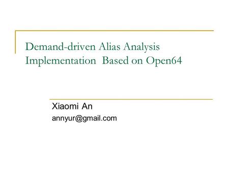 Demand-driven Alias Analysis Implementation Based on Open64 Xiaomi An