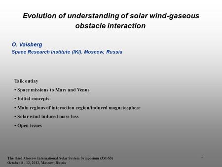 1 Evolution of understanding of solar wind-gaseous obstacle interaction O. Vaisberg Space Research Institute (IKI), Moscow, Russia The third Moscow International.
