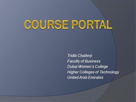 Tridib Chatterji Faculty of Business Dubai Women’s College Higher Colleges of Technology United Arab Emirates.