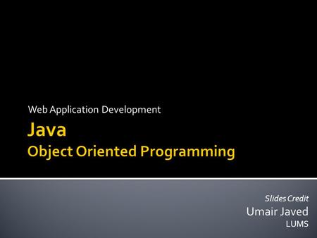 Web Application Development Slides Credit Umair Javed LUMS.