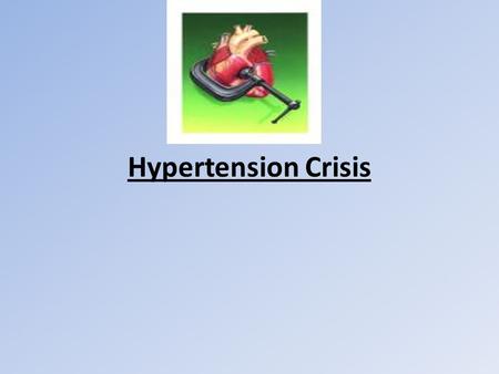 Hypertension Crisis.