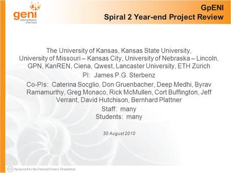 Sponsored by the National Science Foundation GpENI Spiral 2 Year-end Project Review The University of Kansas, Kansas State University, University of Missouri.