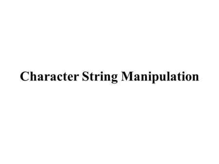 Character String Manipulation. Overview Character string functions sscanf() function sprintf() function.