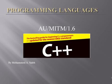 AU/MITM/1.6 By Mohammed A. Saleh 1. Introducing the string Class  Instead of using a character array to hold a string, you can use a type string variable.