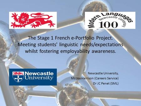 The Stage 1 French e-Portfolio Project. Meeting students' linguistic needs/expectations whilst fostering employability awareness. Newcastle University,