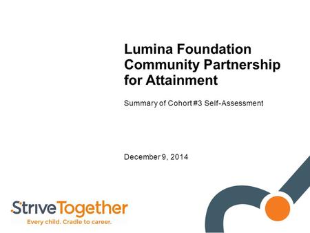 Lumina Foundation Community Partnership for Attainment Summary of Cohort #3 Self-Assessment December 9, 2014.