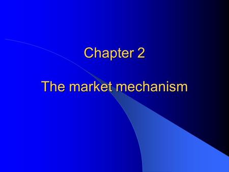 Chapter 2 The market mechanism. Economic Systems Classifying economic systems – methods of classification – classification by degree of government control.