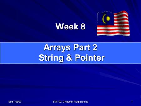 Week 8 Arrays Part 2 String & Pointer
