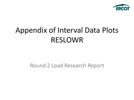 Appendix of Interval Data Plots RESLOWR Round 2 Load Research Report.