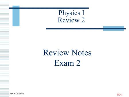 R2-1 Physics I Review 2 Review Notes Exam 2. R2-2 Work.