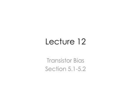 Lecture 12 Transistor Bias Section 5.1-5.2. K-30/AK-710 FM Wireless Microphone Audio Amplifier Radio Frequency Oscillator Radio Frequency Amplifier.