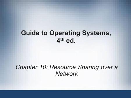 Guide to Operating Systems, 4th ed.