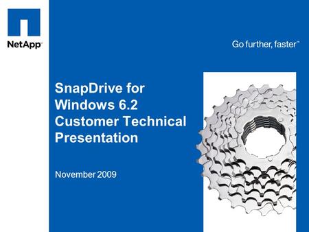 Tag line, tag line SnapDrive for Windows 6.2 Customer Technical Presentation November 2009.