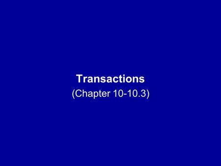 Transactions (Chapter 10-10.3). What is it? Transaction - a logical unit of database processing Motivation - want consistent change of state in data Transactions.