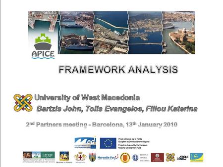 Framework Analysis International European Spain – Barcelona Italy – Genoa, Venice France – Marseille Greece - Thessaloniki 2.