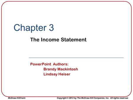 Chapter 3 The Income Statement PowerPoint Authors: Brandy Mackintosh