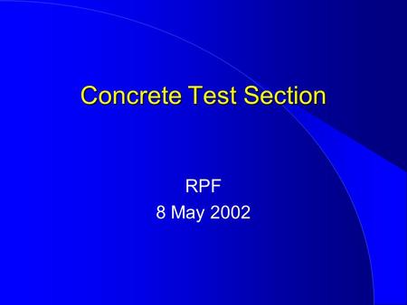 Concrete Test Section RPF 8 May 2002. Objectives Design details Material properties Instrumentation Traffic Construction Conclusion Outline.